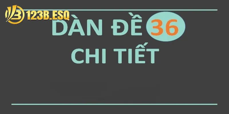 Dàn đề 36 số là gì, giải mã phương pháp chơi hiệu quả