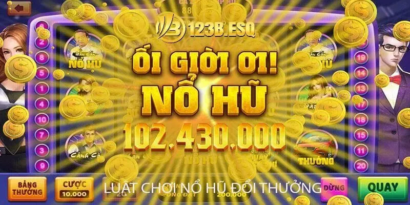 Tìm hiểu luật chơi cụ thể của game nổ hũ đổi thưởng tại nhà cái