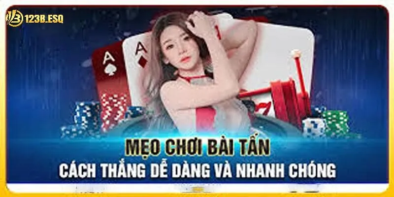Tại sao game bài tấn tại 123b lại được nhiều người yêu thích?
